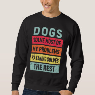 Sweatshirt Kayak Et Chien Résoudre Tous Mes Problèmes Meilleu