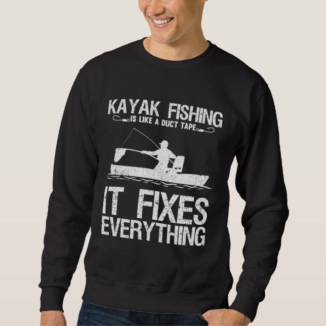 Sweatshirt Kayak Fishing Is Like A Duct Tape It Fixes Everyth (Devant)