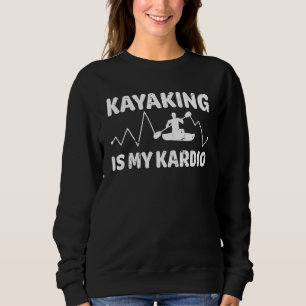 Sweatshirt Kayak Kardio Cardio Canoë Rameur - Drôle