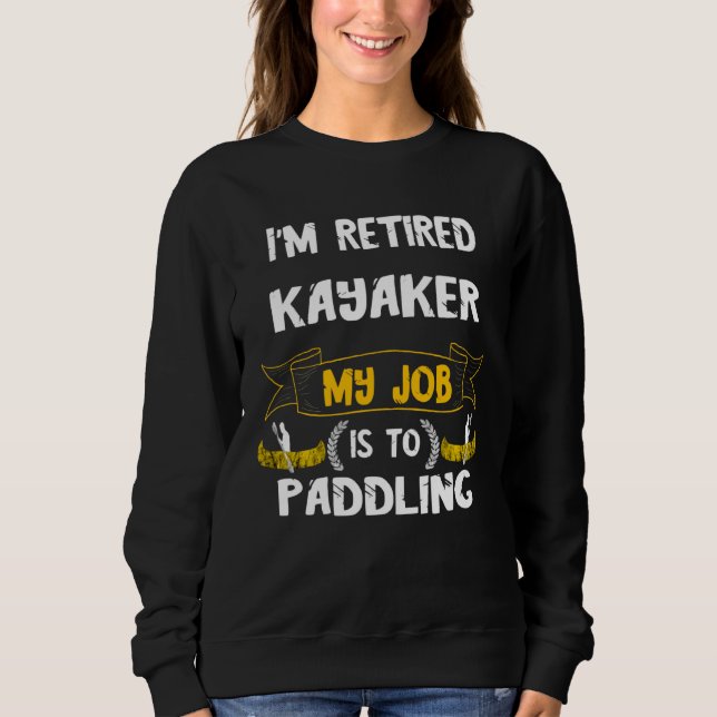 Sweatshirt Kayak pensioner canoe driving pension kayaking pad (Devant)