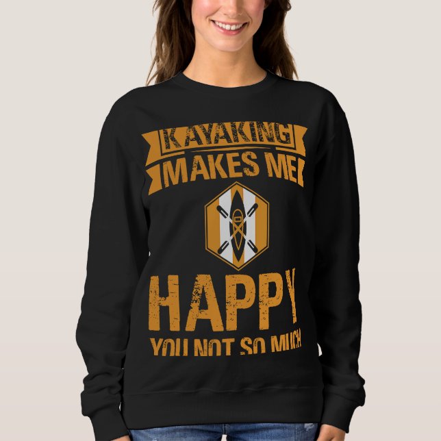 Sweatshirt Kayaking me rend heureux que tu ne sois pas si (Devant)