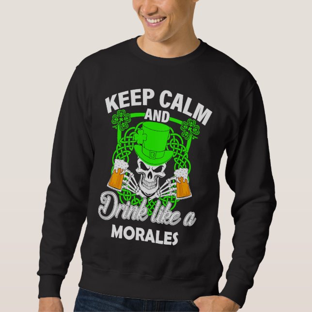 Sweatshirt Keep calm and drink like a MORALES st patricks day (Devant)