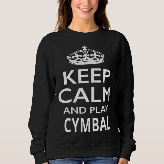 Sweatshirt Keep Calm and Play Cymbals  Musical Instrument (Devant)