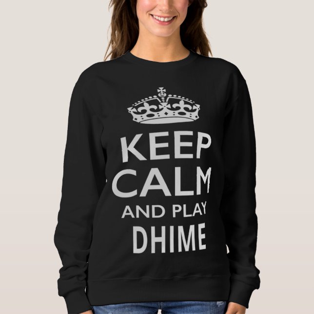 Sweatshirt Keep Calm and Play Dhime  Musical Instrument (Devant)