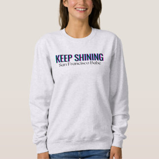 Sweatshirt KEEP SHINING San Francisco Babe Typography