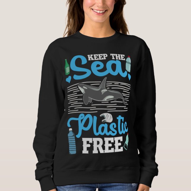 Sweatshirt Keep The Sea Plastic Free Ocean Orca Sea Mamal Lov (Devant)