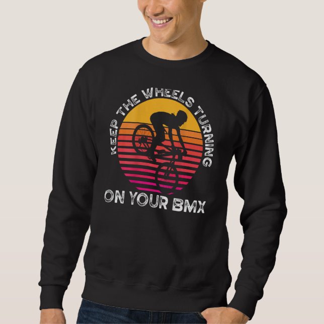 Sweatshirt Keep The Wheels Turning On Your Bmx Backprint Bmx (Devant)