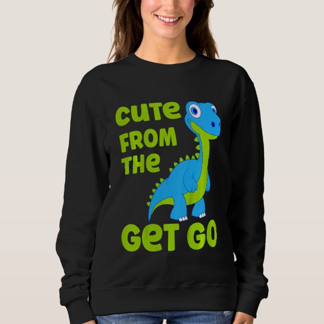 Sweatshirt Kids Cute Dinosaur Cute From The Get Go Little Boy (Devant)