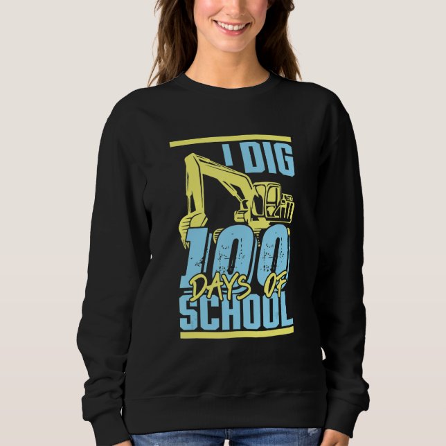 Sweatshirt Kids I Dig 100 Days Of School Digger Excavator 100 (Devant)