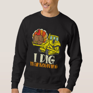 Sweatshirt Kids I Dig Thanksgiving Bulldozer Toddler Little B