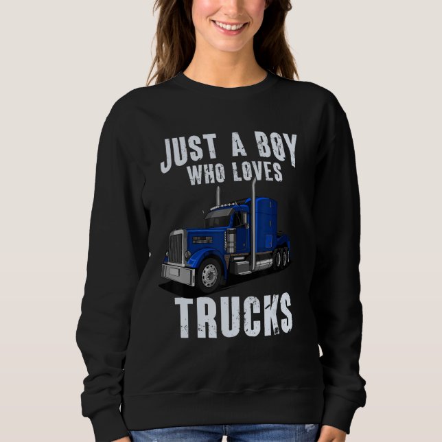 Sweatshirt Kids Toddlers Trucker Just a Boy Who Loves Trucks  (Devant)