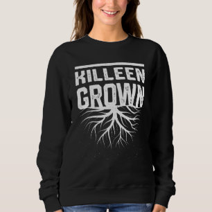Sweatshirt Killeen Grown Résident Local Pride Hometown Texas