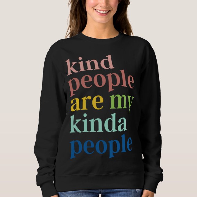 Sweatshirt Kind People Are My Kinda People (Devant)