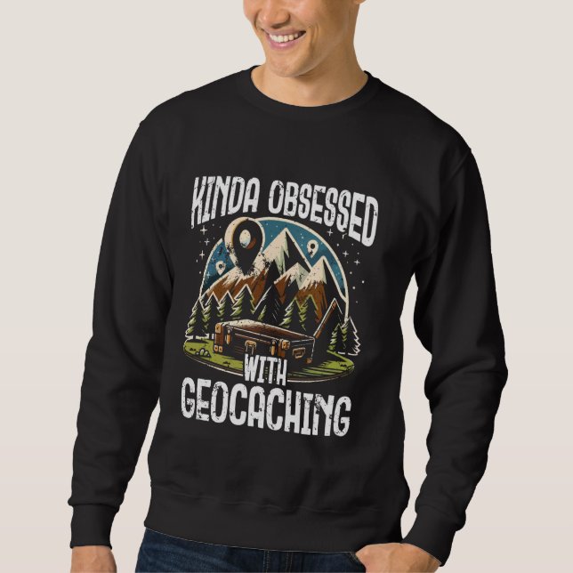 Sweatshirt Kinda Obsédé Par La Géocachage Drôle Chasse Au Tré (Devant)