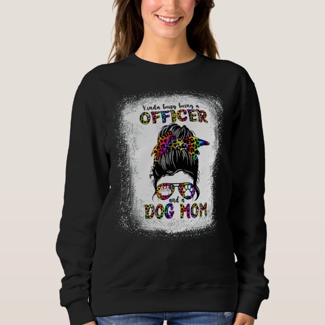 Sweatshirt Kinda Occupé Être Officier Et Un Chien Maman Mère (Devant)
