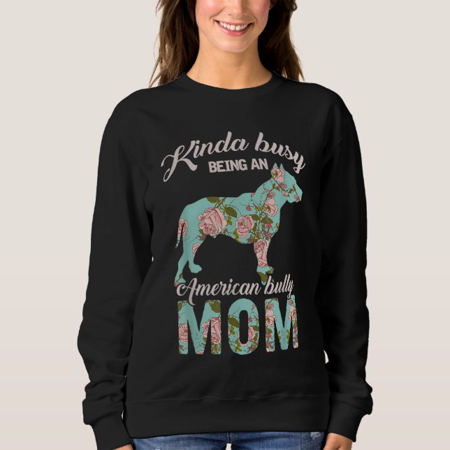 Sweatshirt Kinda Occupé Être Un Américain Bully Maman Proprié (Devant)