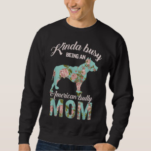 Sweatshirt Kinda Occupé Être Un Américain Bully Maman Proprié