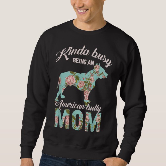 Sweatshirt Kinda Occupé Être Un Américain Bully Maman Proprié (Devant)