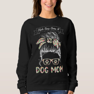 Sweatshirt Kinda Occupé Être Un Chien Maman Chien Maman Maman