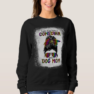Sweatshirt Kinda Occupé Être un comédien et un chien maman ma