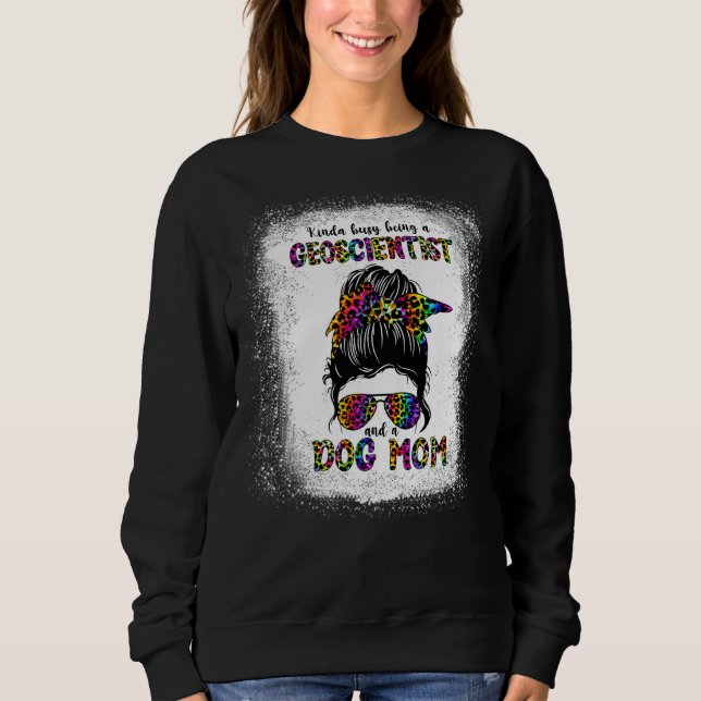 Sweatshirt Kinda Occupé Être Un Géoscientifique Et Un Chien M (Devant)