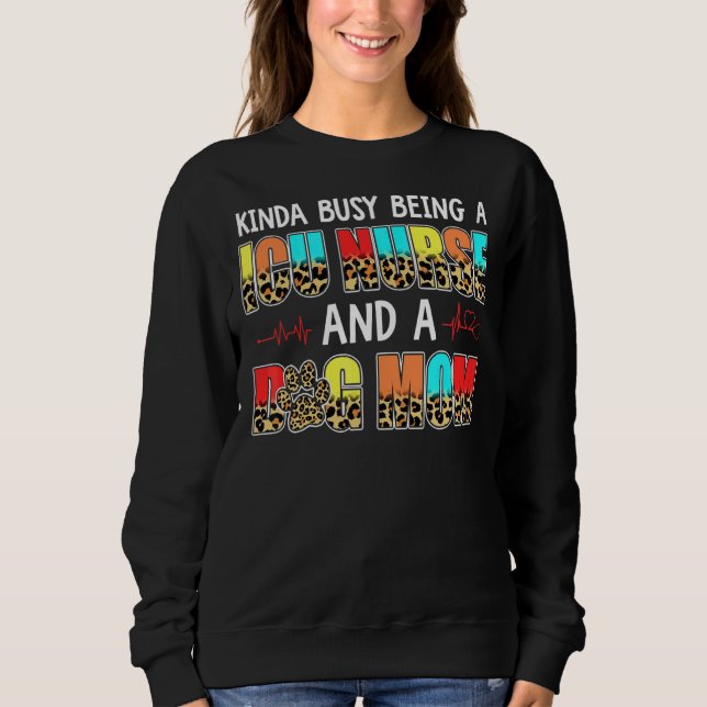 Sweatshirt Kinda Occupé Être Une Infirmière Icu Et Maman Chie (Devant)