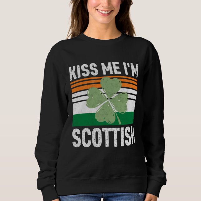Sweatshirt Kiss Me I m Scottish Saint Patrick s Day (Devant)