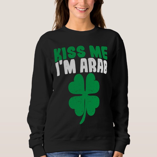 Sweatshirt Kiss Me I'm Arab Irish Shamrock St Patricks Day Dr (Devant)