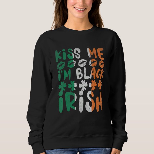 Sweatshirt Kiss Me I'm Black Irish Shamrock Funny St. Patrick (Devant)