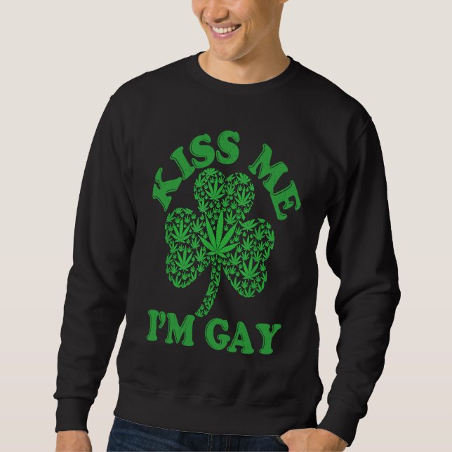Sweatshirt Kiss Me I'm Gay St Patrick`s Day Gay GLBT Pride (Devant)