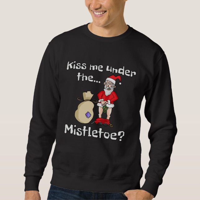 Sweatshirt Kiss Me Under The Mistletoe Naughty Bad Santa Chri (Devant)