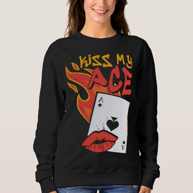 Sweatshirt Kiss My Ace  Poker Casino Dealer (Devant)