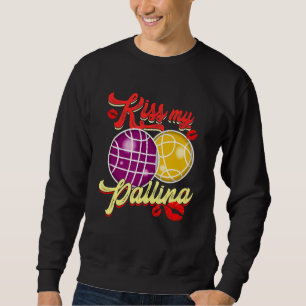 Sweatshirt Kiss My Pallina Italian Bowling Game Bocce