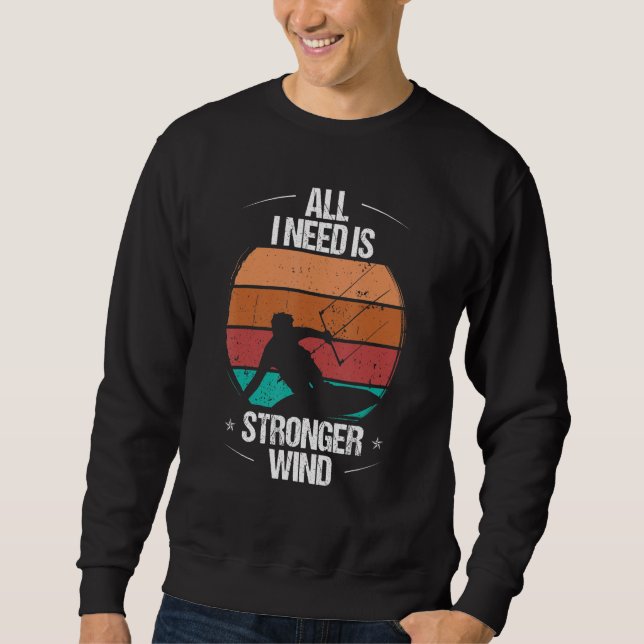 Sweatshirt Kitesurfer All I need is stronger Wind Kiteboarder (Devant)