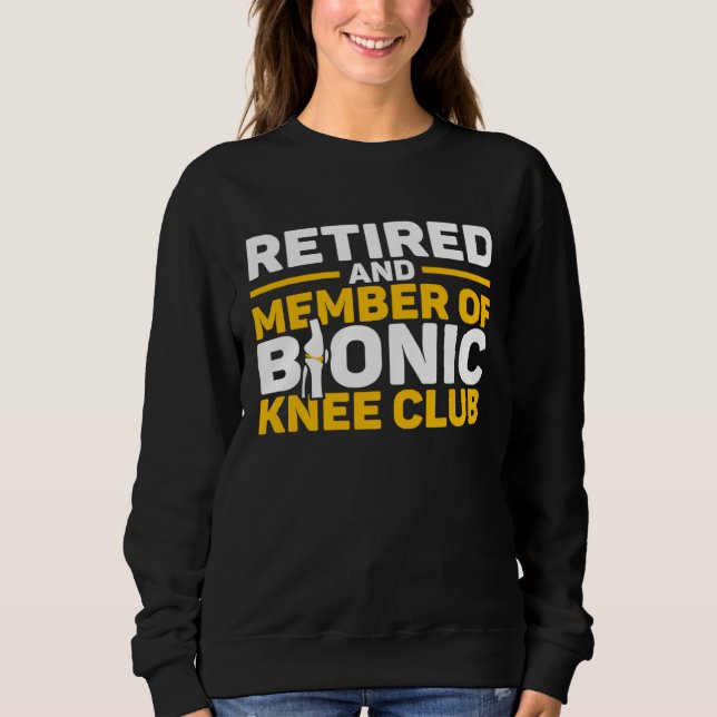 Sweatshirt Knee Surgery Retired Bionic Knee Club TKR Knee Rep (Devant)