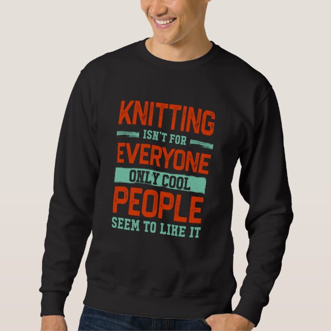 Sweatshirt Knitting Isnt For Everyone Crochet Knitter Humor H (Devant)