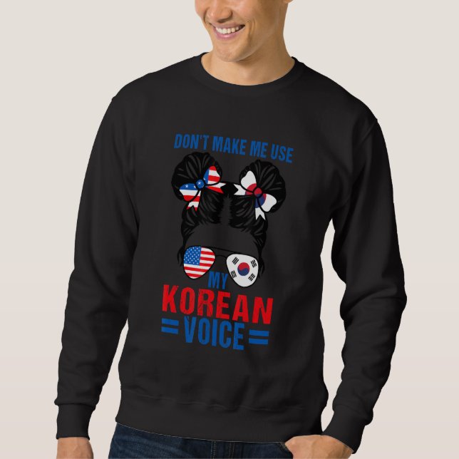 Sweatshirt Korean Americans Don't Make Me Use My Korean Voice (Devant)