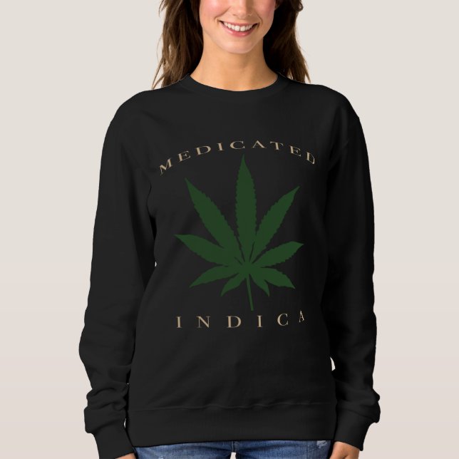 Sweatshirt Kush N Chill Weed Plant u201CMedicated Indicau201D (Devant)