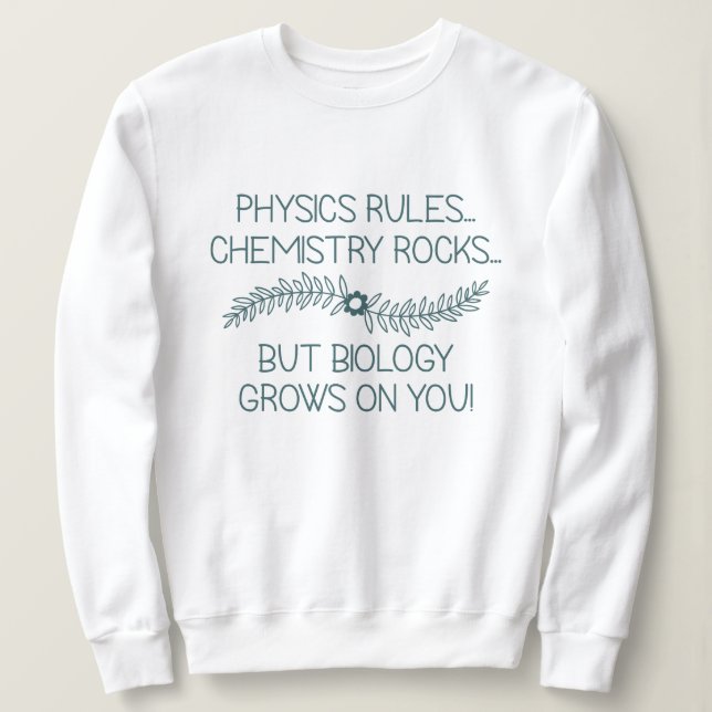 Sweatshirt La biologie grandit sur vous (Design devant)