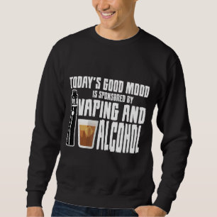 Sweatshirt La Bonne Humeur D'Aujourd'Hui Est Sponsorisée Par