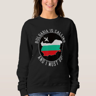 Sweatshirt La Bulgarie Appelle Et Je Dois Y Aller Drapeau Bul