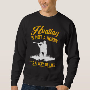 Sweatshirt La chasse masculine n'est pas un passe-temps, c'es