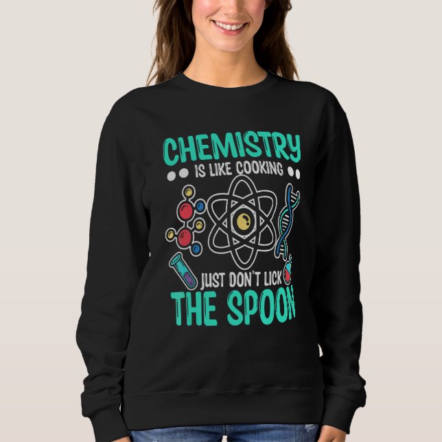 Sweatshirt La chimie est comme cuisiner nerd chimiste (Devant)