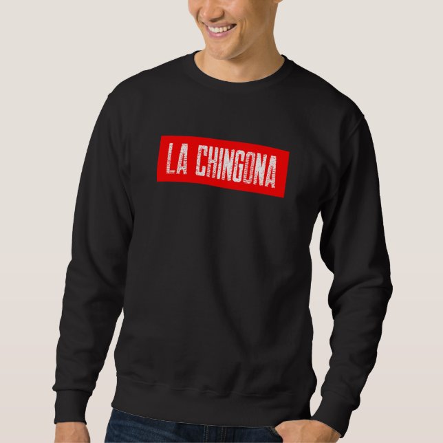 Sweatshirt LA CHINGONA  Espagnol Mexicain Langue (Devant)