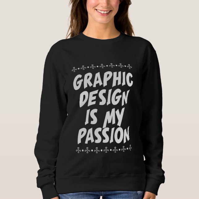 Sweatshirt La conception graphique est ma passion Illustrateu (Devant)
