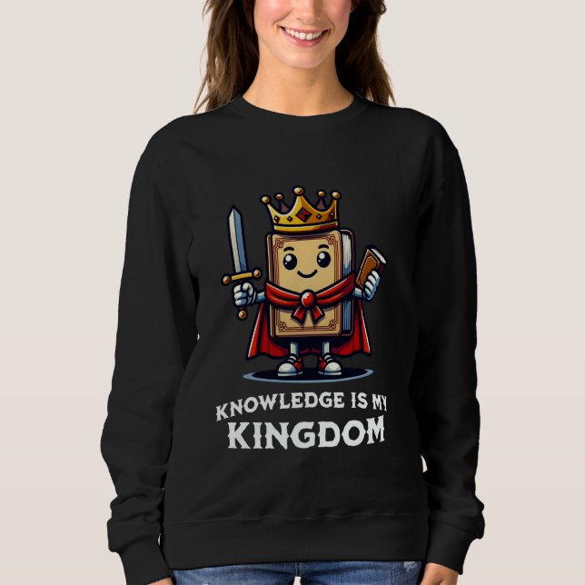 Sweatshirt La connaissance est mon royaume Sensibilisation à  (Devant)