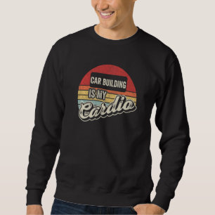 Sweatshirt La construction de voitures est mon cardio vintage