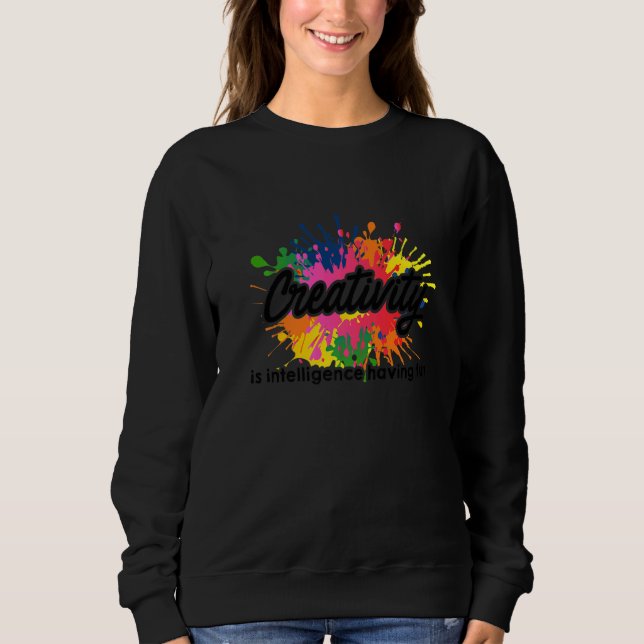 Sweatshirt La créativité, c'est l'intelligence, avoir des oeu (Devant)
