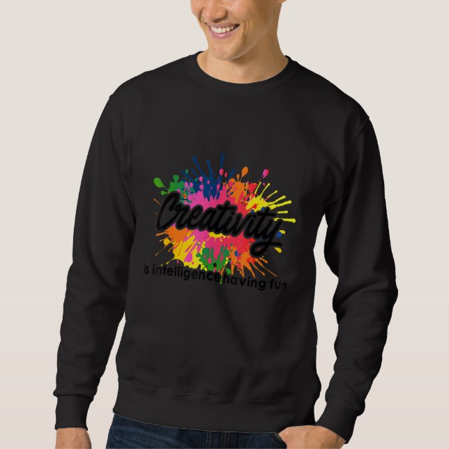 Sweatshirt La créativité, c'est l'intelligence, avoir des oeu (Devant)