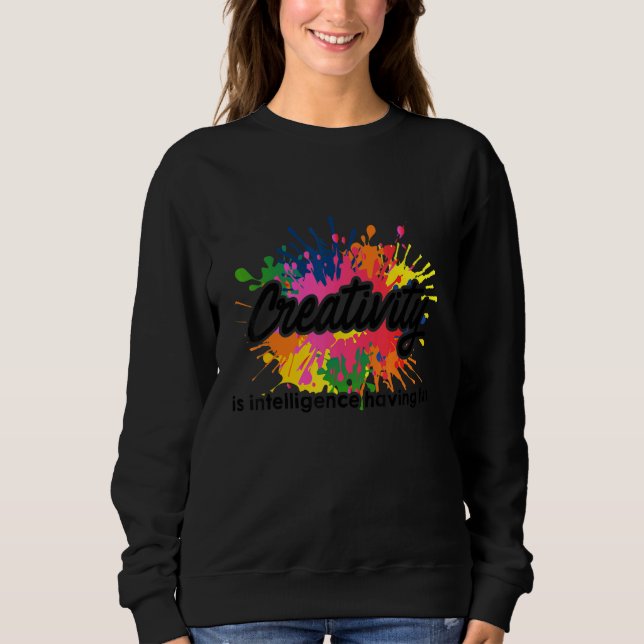 Sweatshirt La créativité, c'est l'intelligence, avoir des oeu (Devant)